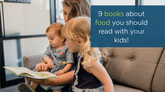 9 Awesome Children’s Books About Food (You Should Read These To Your Picky Eaters)!